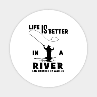 Fisher Life is Better in a River Fly Fishing Magnet